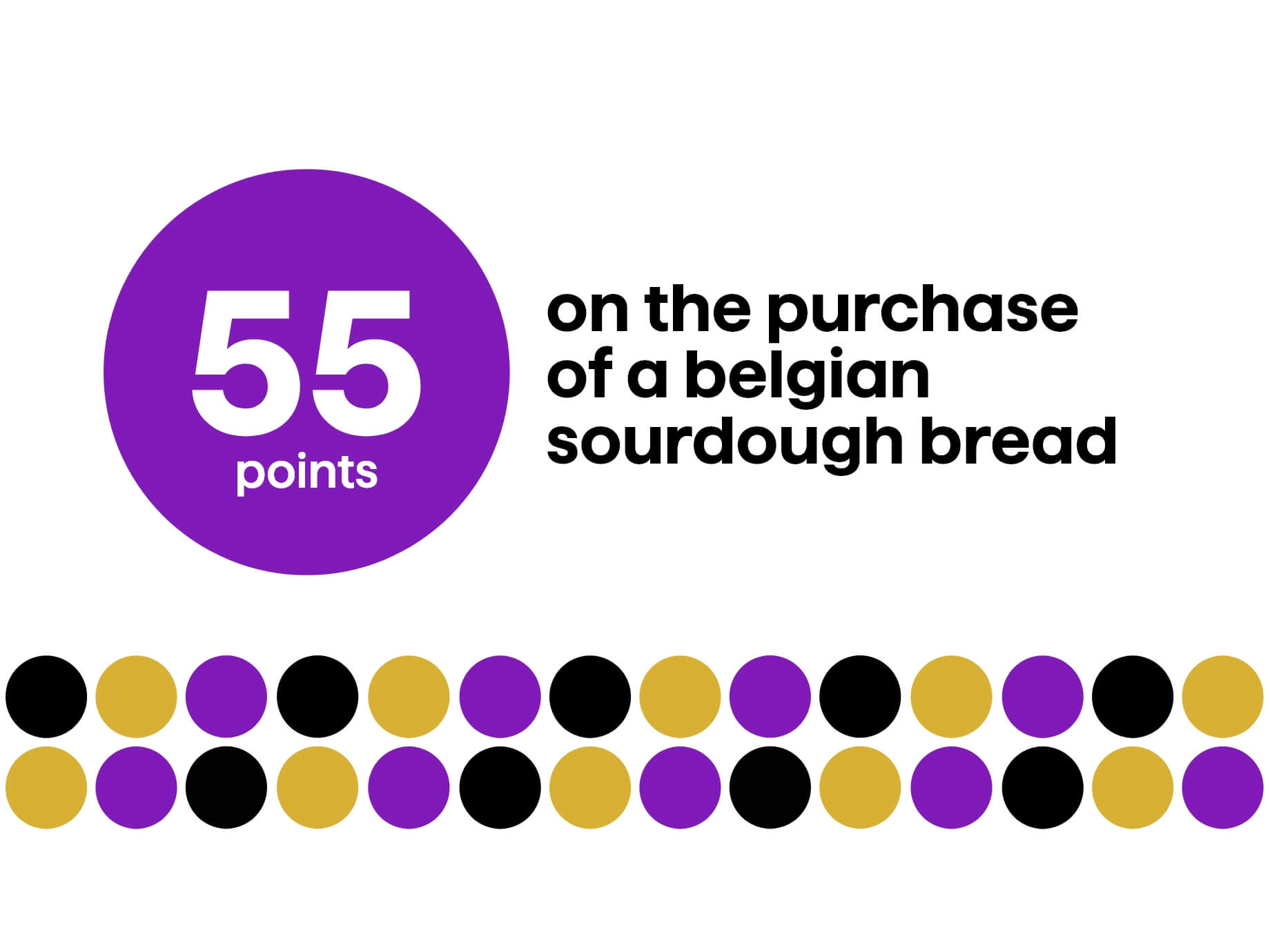 55 points on the purchase of a belgian sourdough bread