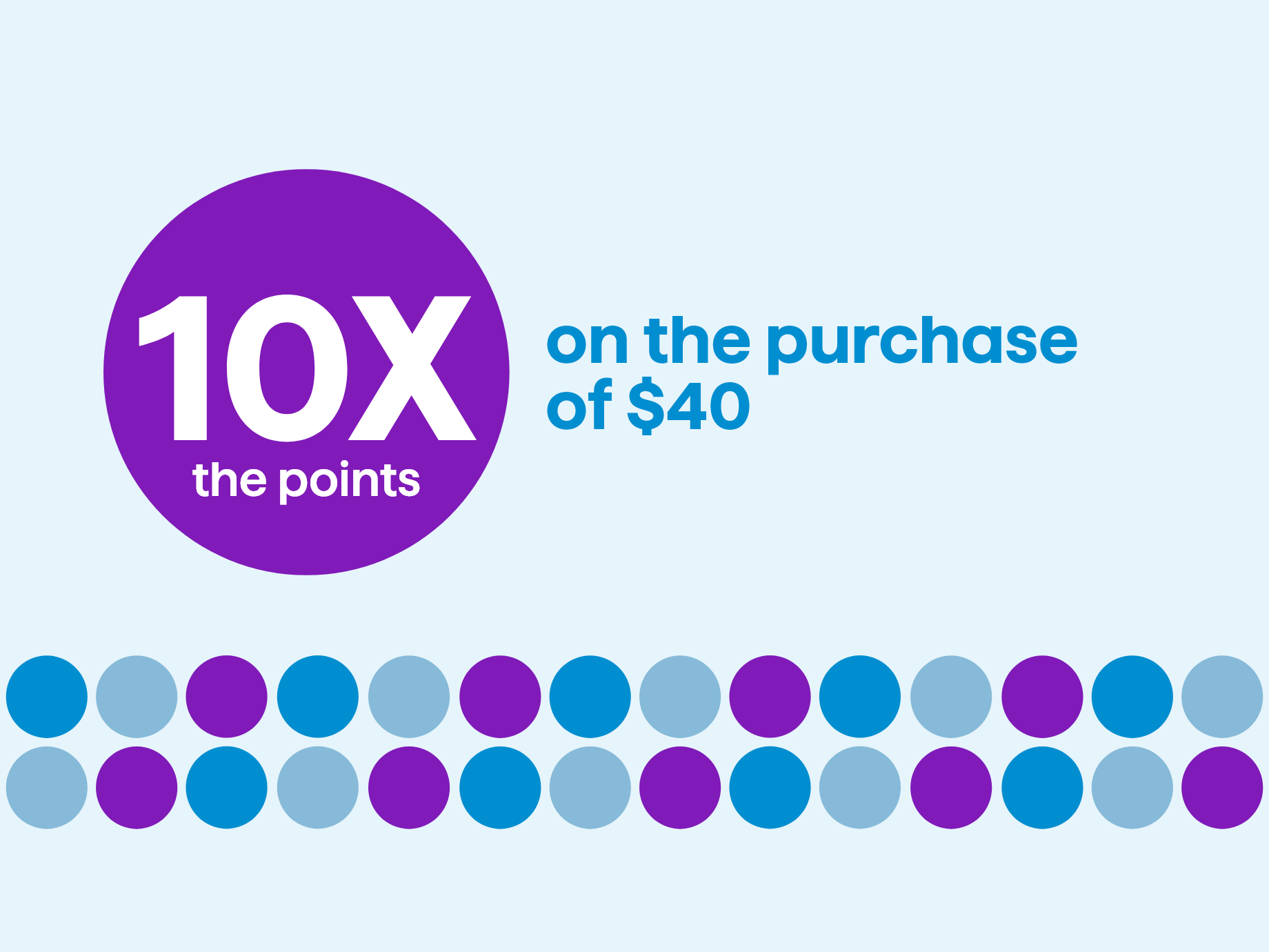 10 X points on the purchase of $40*