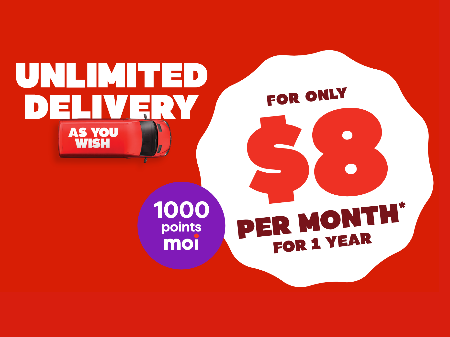 Unlimited Delivery for only $8 per month for 1 year*!