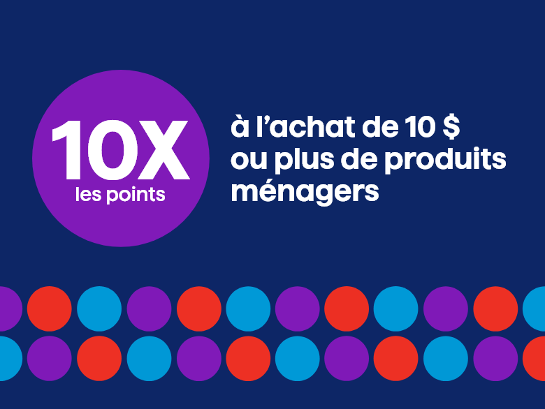 10X les points à l'achat de 10 $ ou plus de produits ménagers