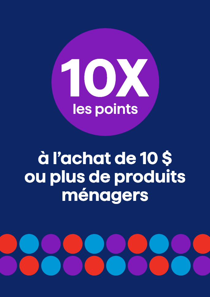 10X les points à l'achat de 10 $ ou plus de produits ménagers